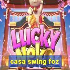 casa swing foz